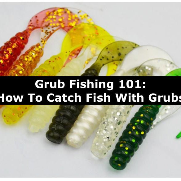 Grub Fishing 101