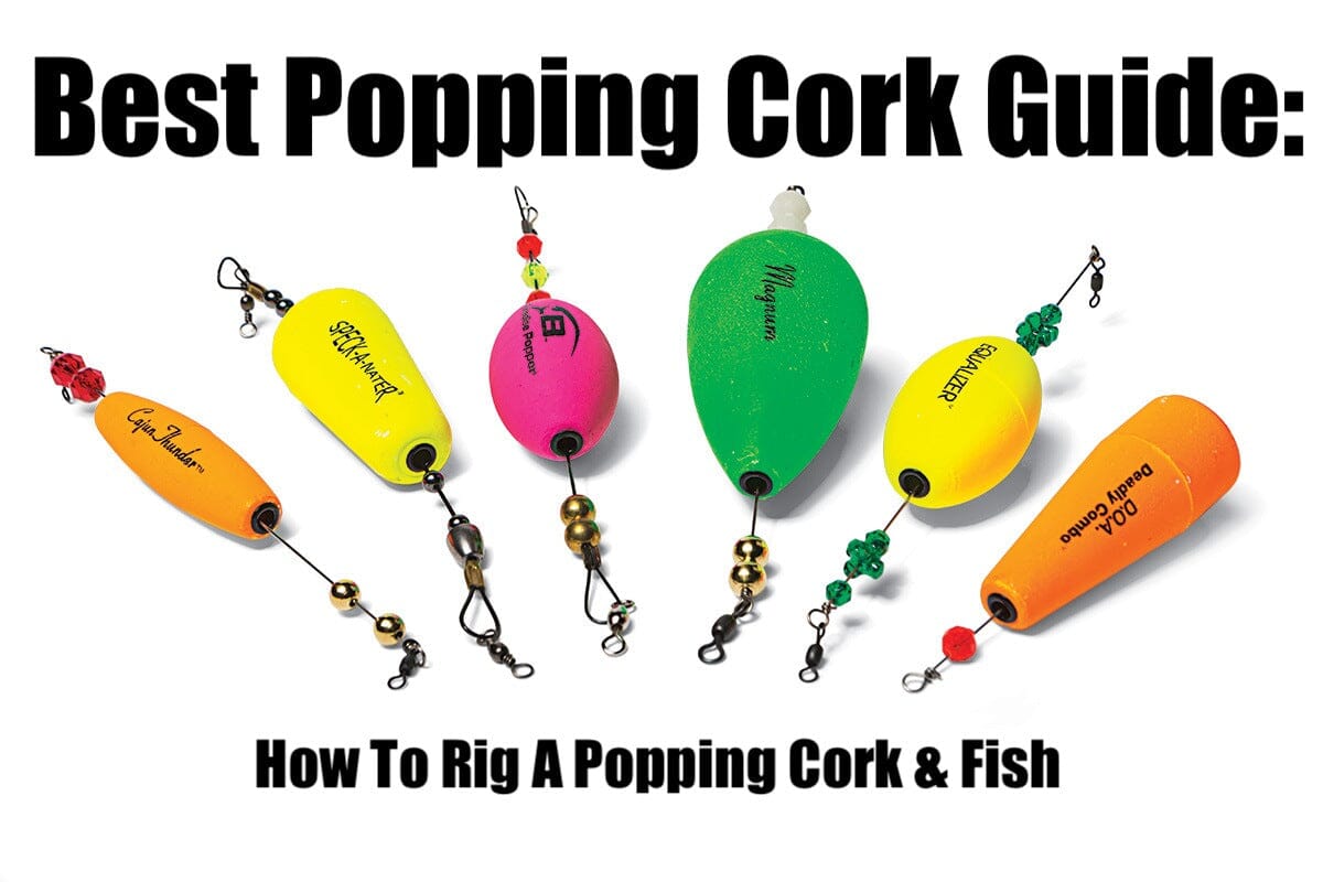 Best Popping Cork Guide - How To Rig A Popping Cork & Fish