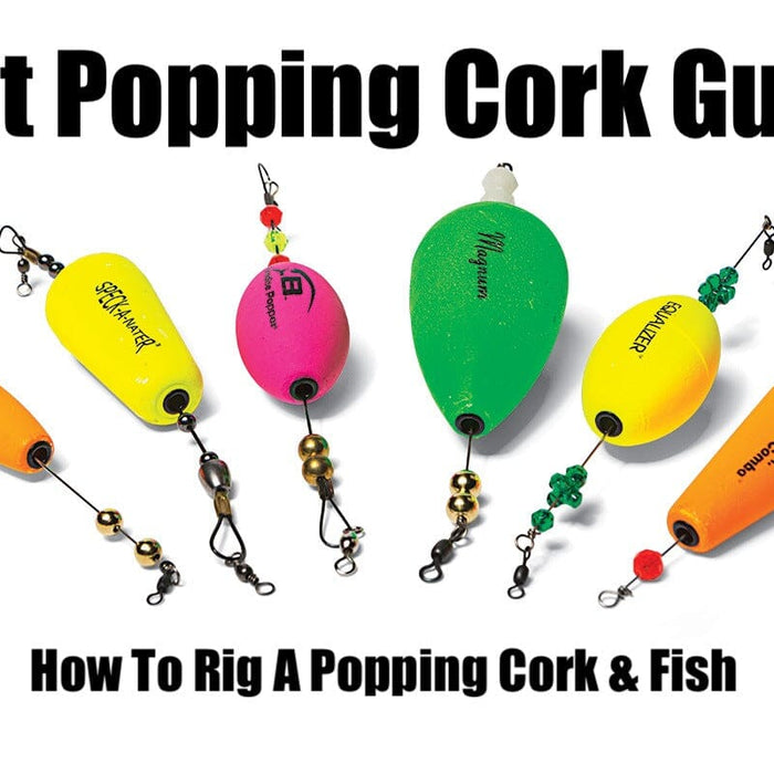 Best Popping Cork Guide - How To Rig A Popping Cork & Fish