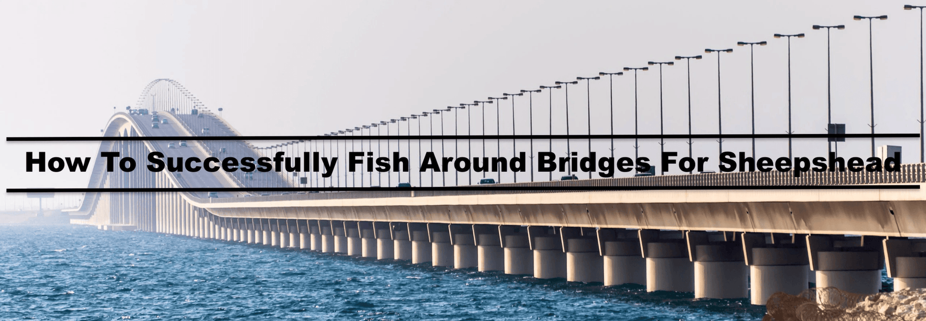 How to Fish Around Bridges For Sheepshead — Hunting and Fishing Depot