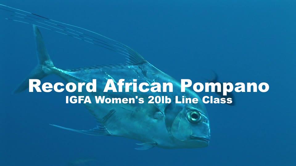 Record African Pompano: IGFA Women's 20lb Line Class