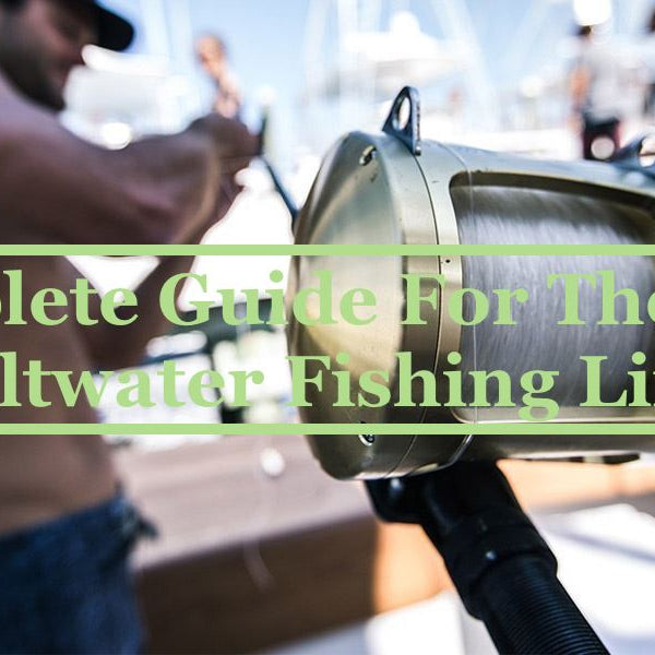 Complete Guide For The Best Saltwater Fishing Line