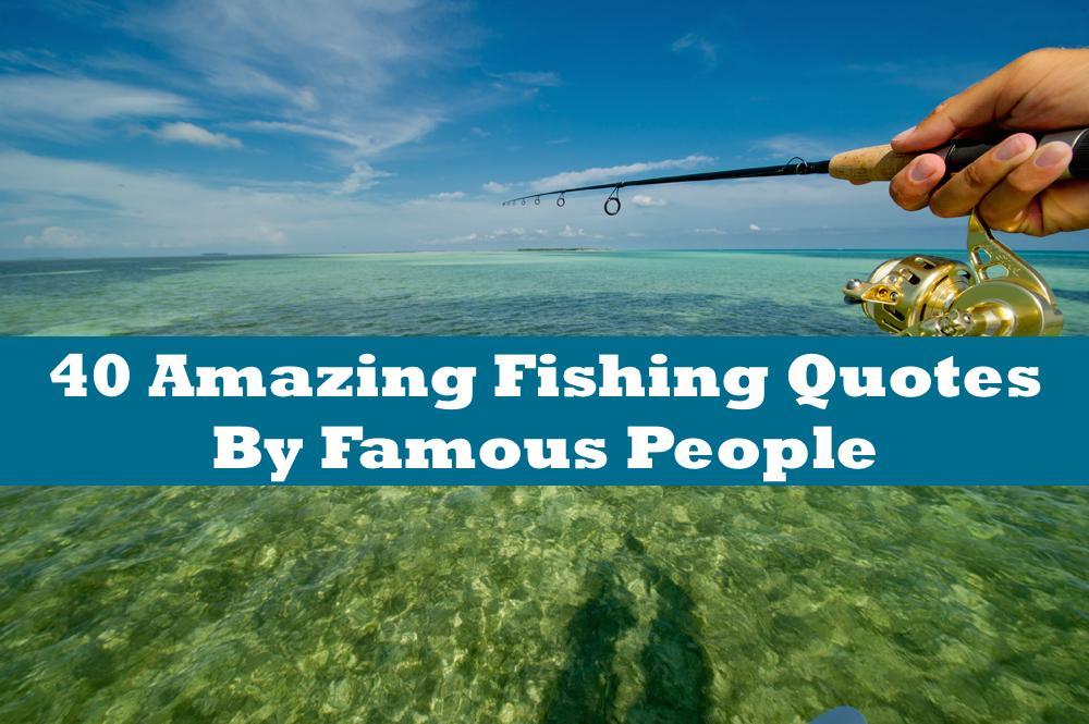 40 Fishing Quotes and Sayings
