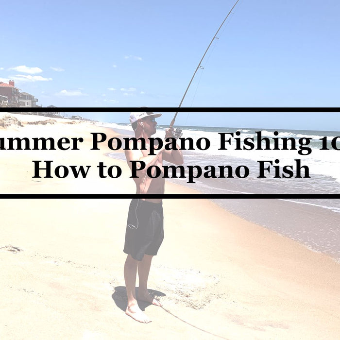Summer Pompano Fishing 101 - How to Pompano Fish