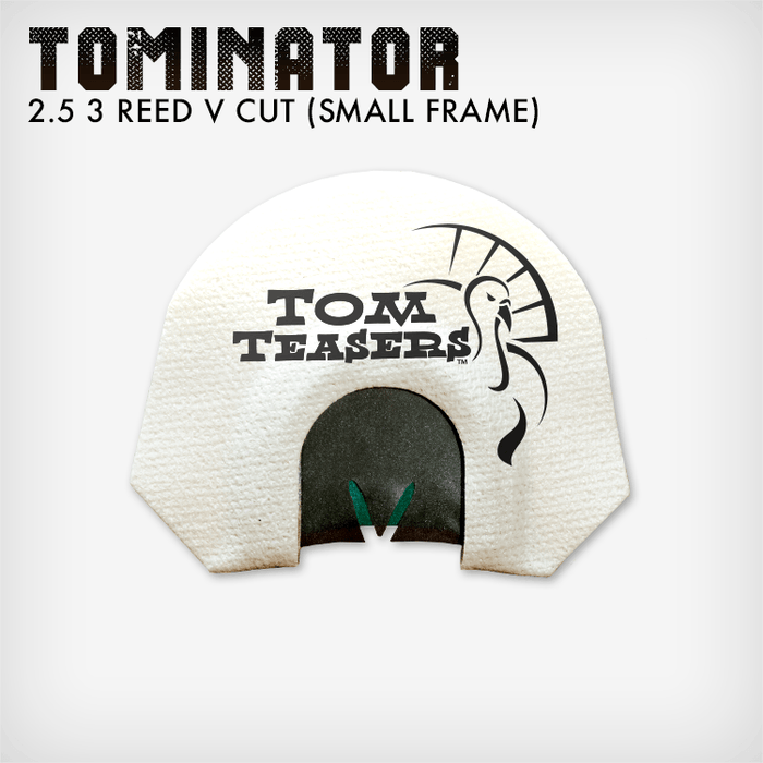 Tominator (2.5 Reed V Cut) | Small Frame Turkey Calls | Tom Teasers - Hunting and Fishing Depot